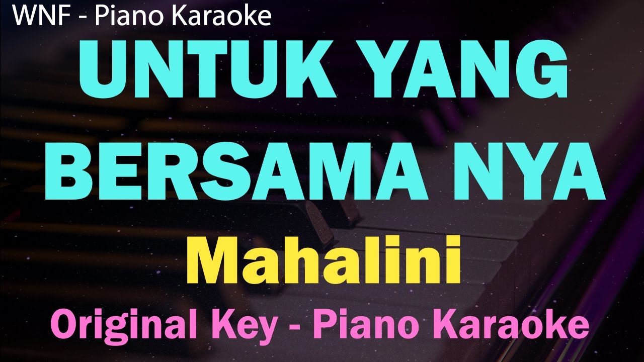 MAHALINI - UNTUK YANG BERSAMA NYA (KARAOKE PIANO)