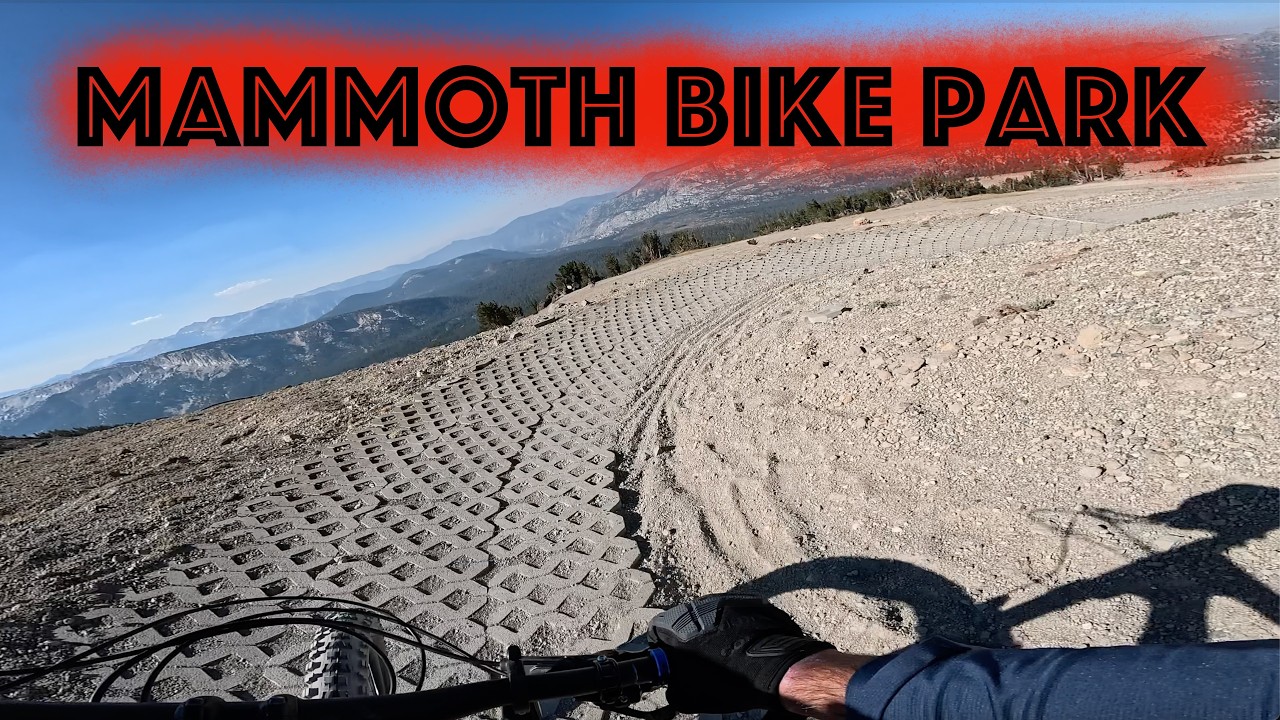 Mammoth Bike Park Highlights; Mountain Biking  ￼￼