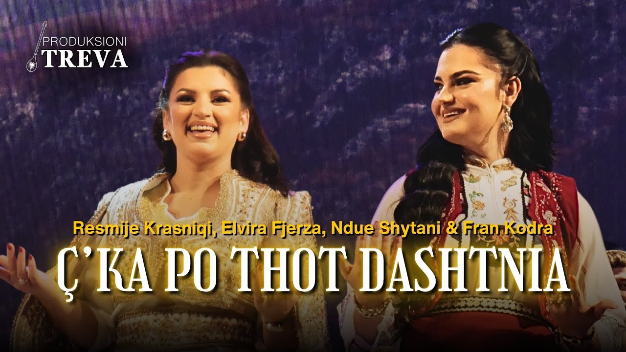 Resmije Krasniqi, Elvira Fjerza, Ndue Shytani & Fran Kodra - Çka po thot dashtnia #2025