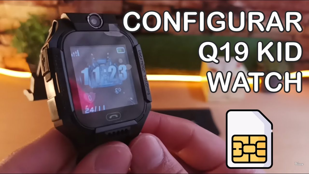 Q19 WATCH PARA NIÑOS COMO COLOCAR CHIP REVIEW Y MÁS...