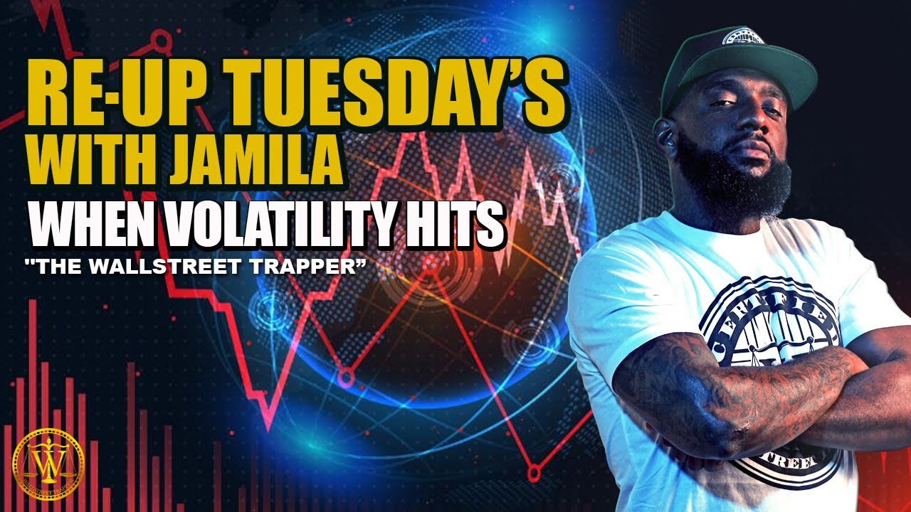 RE-UP TUESDAY'S: TRAPPER & JAMILA BREAK DOWN WHEN VOLATILITY HITS THE MARKET