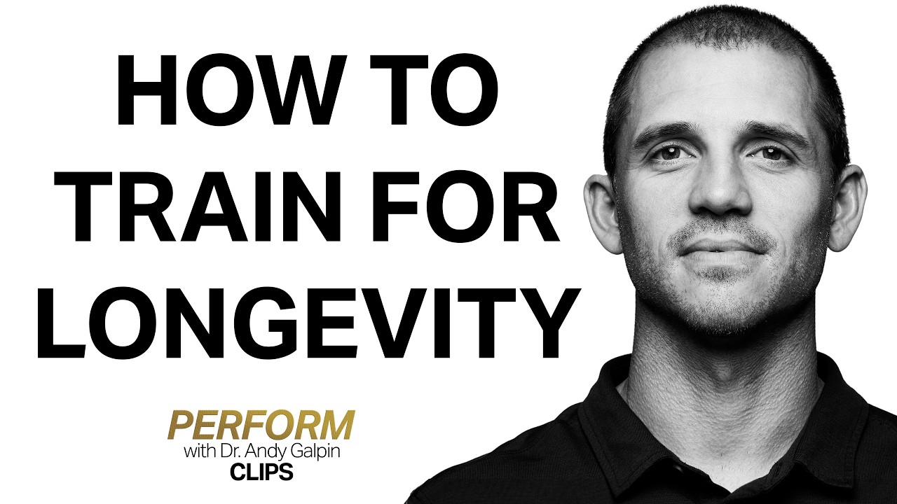 How to Train for Longevity | Dr. Andy Galpin