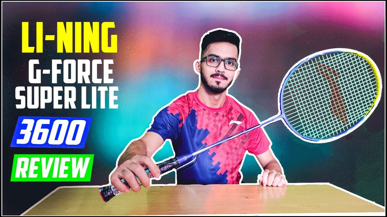 Badminton Racket Review | Li-Ning G-Force 3600 Superlite | Test & Trial |
