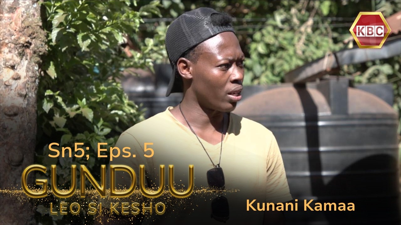 Gunduu Sn5 Ep5: Kunani Kamaa
