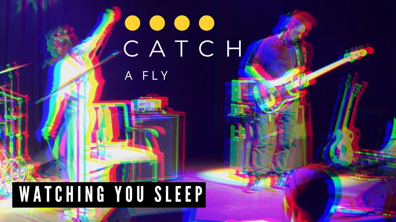  Catch A Fly - Watching You Sleep Live
