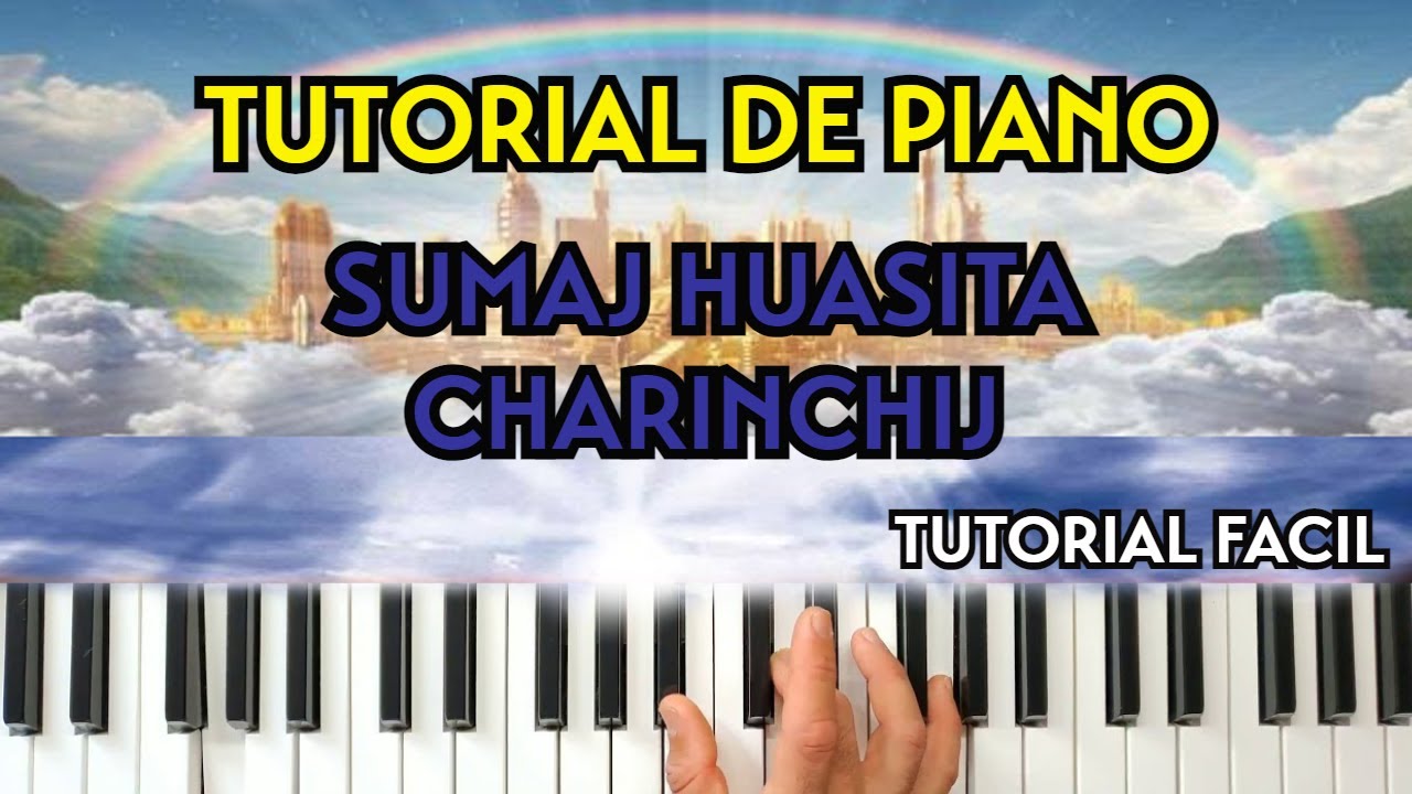 Sumaj Huasita Charinchij (Tutorial de piano).
