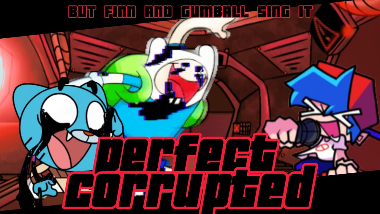 Perfect Corrupted / Perfect Kill but Finn and Gumball sing it !! [FNF COVER] PLAYABLE