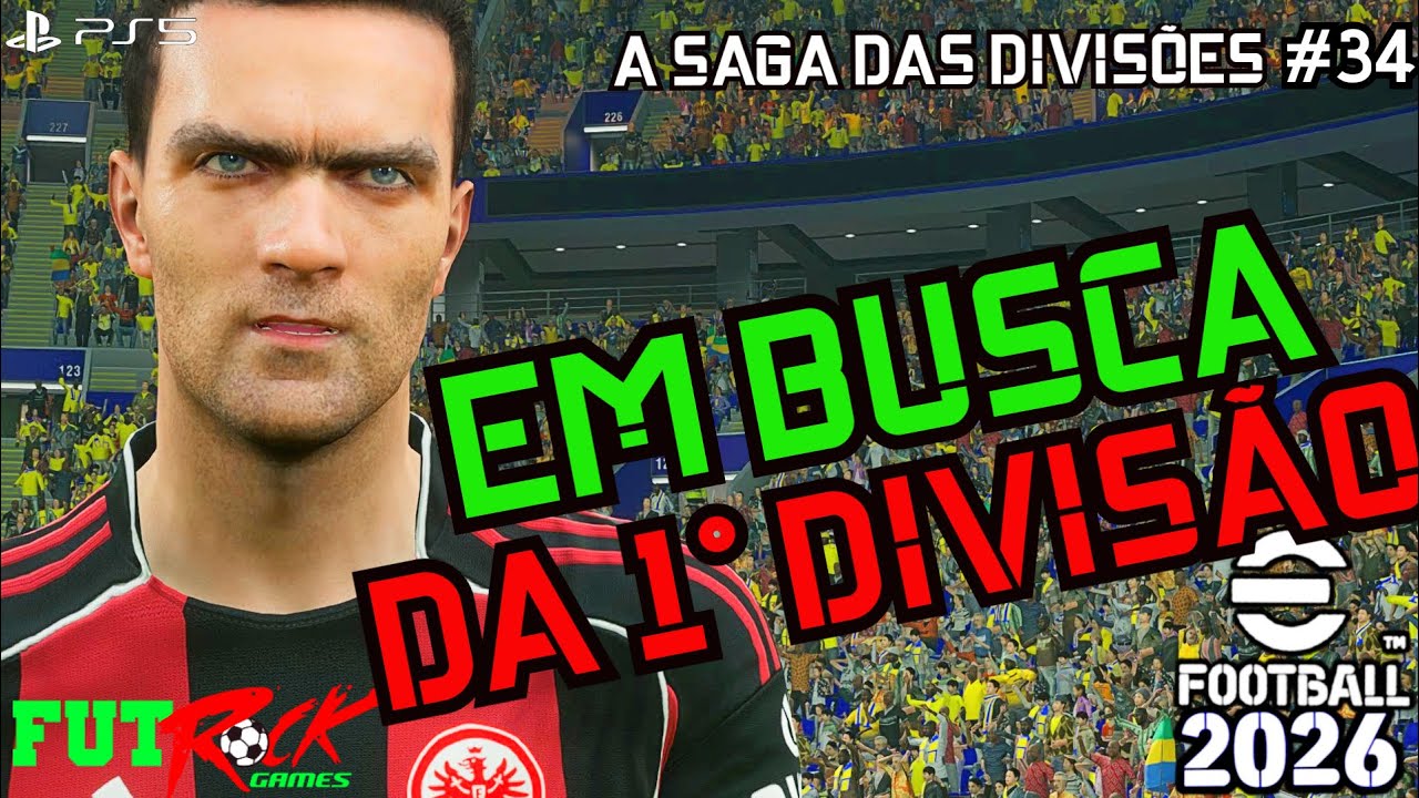 EFOOTBALL - EM BUSCA DA PRIMEIRA DIVISÃO - DIVISÕES ONLINE - EP 34