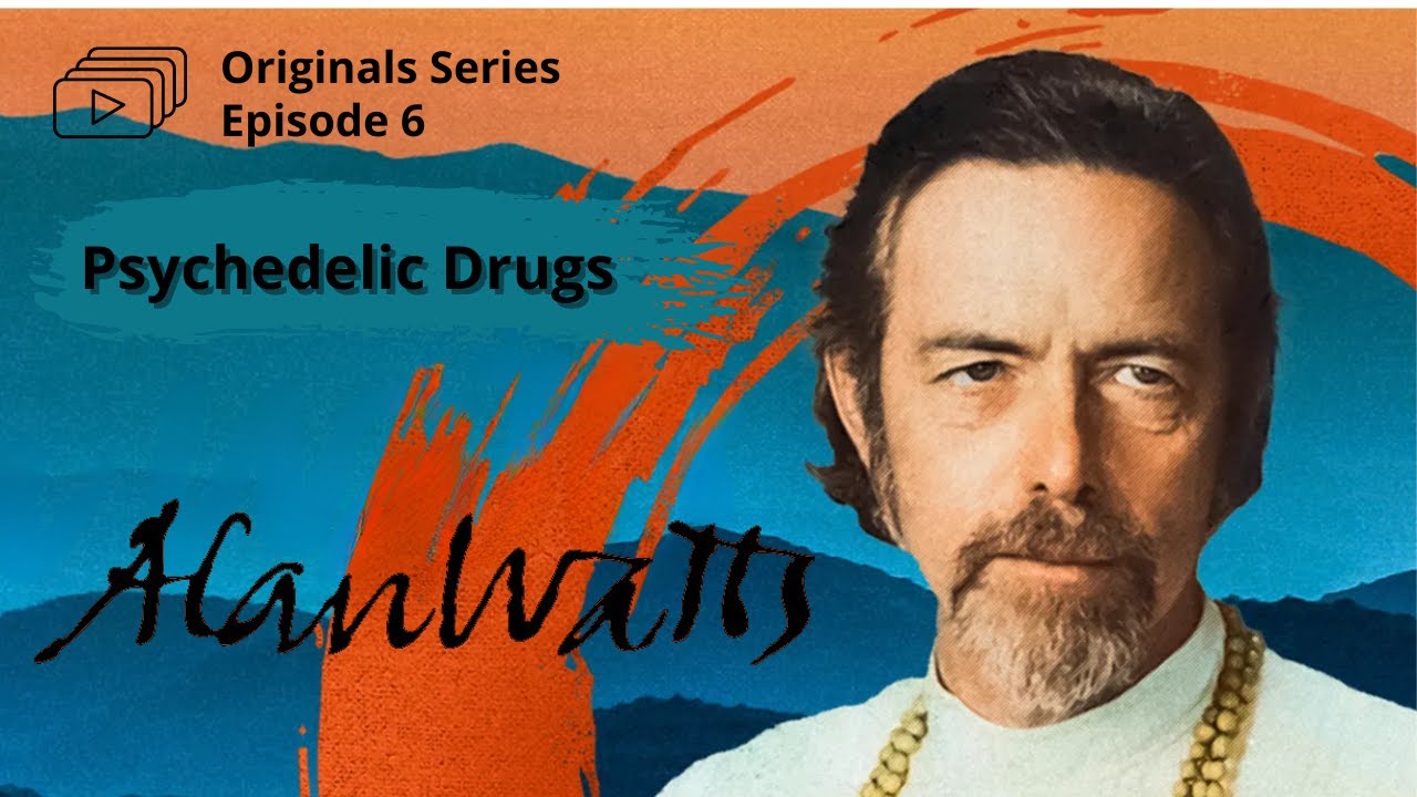 Psychedelic Drugs - Alan Watts Original Series | Episode: 6