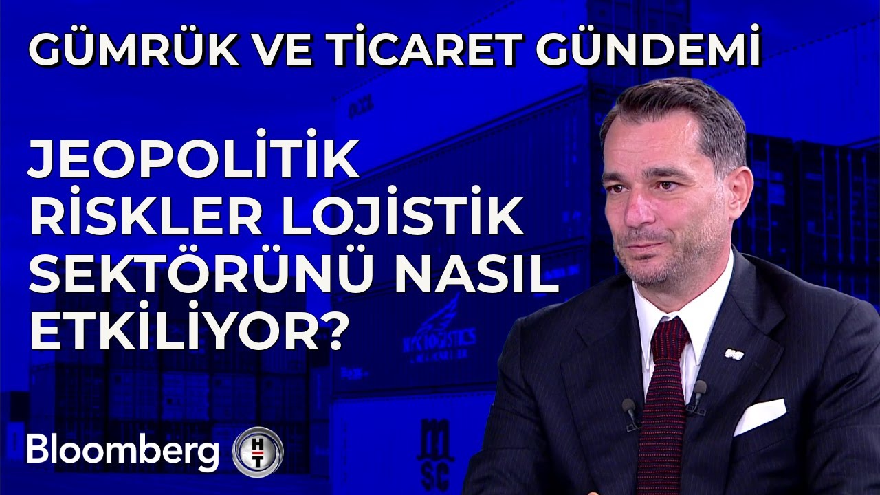 Gümrük ve Ticaret Gündemi - Jeopolitik Riskler Lojistik Sektörünü Nasıl Etkiliyor? | 9 Temmuz 2024