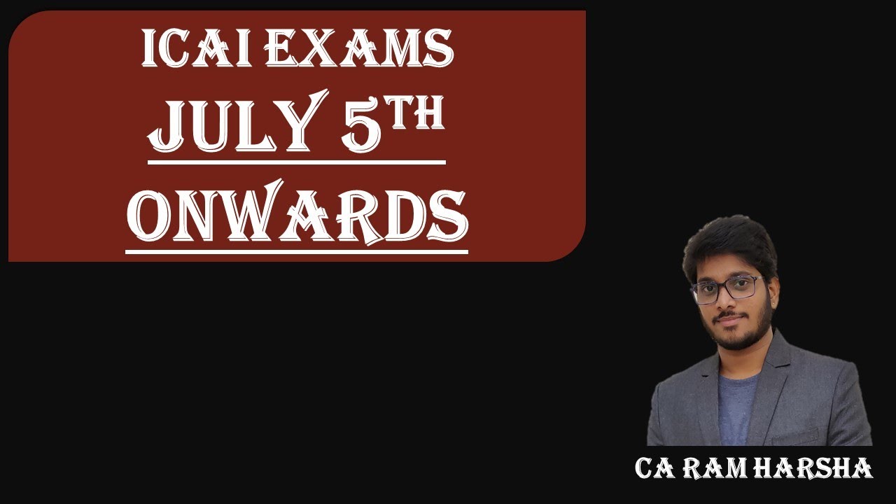 CA EXAMS - 5TH JULY ONWARDS - MOST UNEXPECTED NOTIFICATION!
