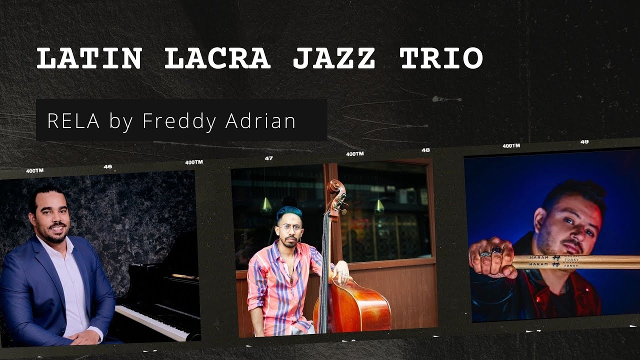 LATIN LACRA JAZZ TRIO - RELA by Freddy Adrian