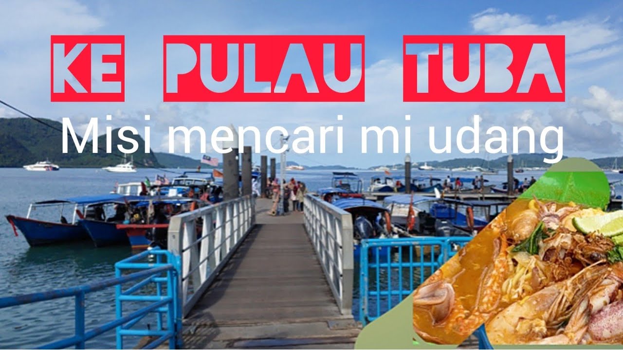 Ke Pulau Tuba Langkawi misi mencari mee udang