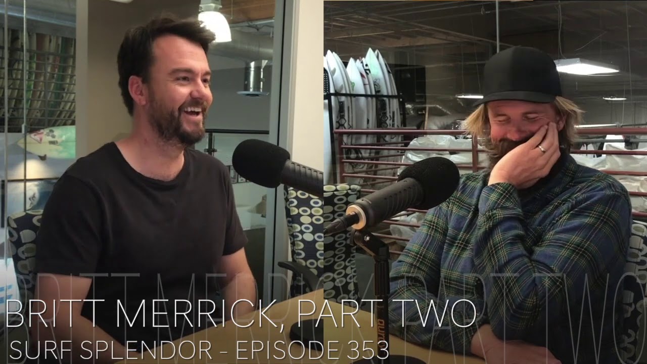 Britt Merrick, Part Two on Surf Splendor