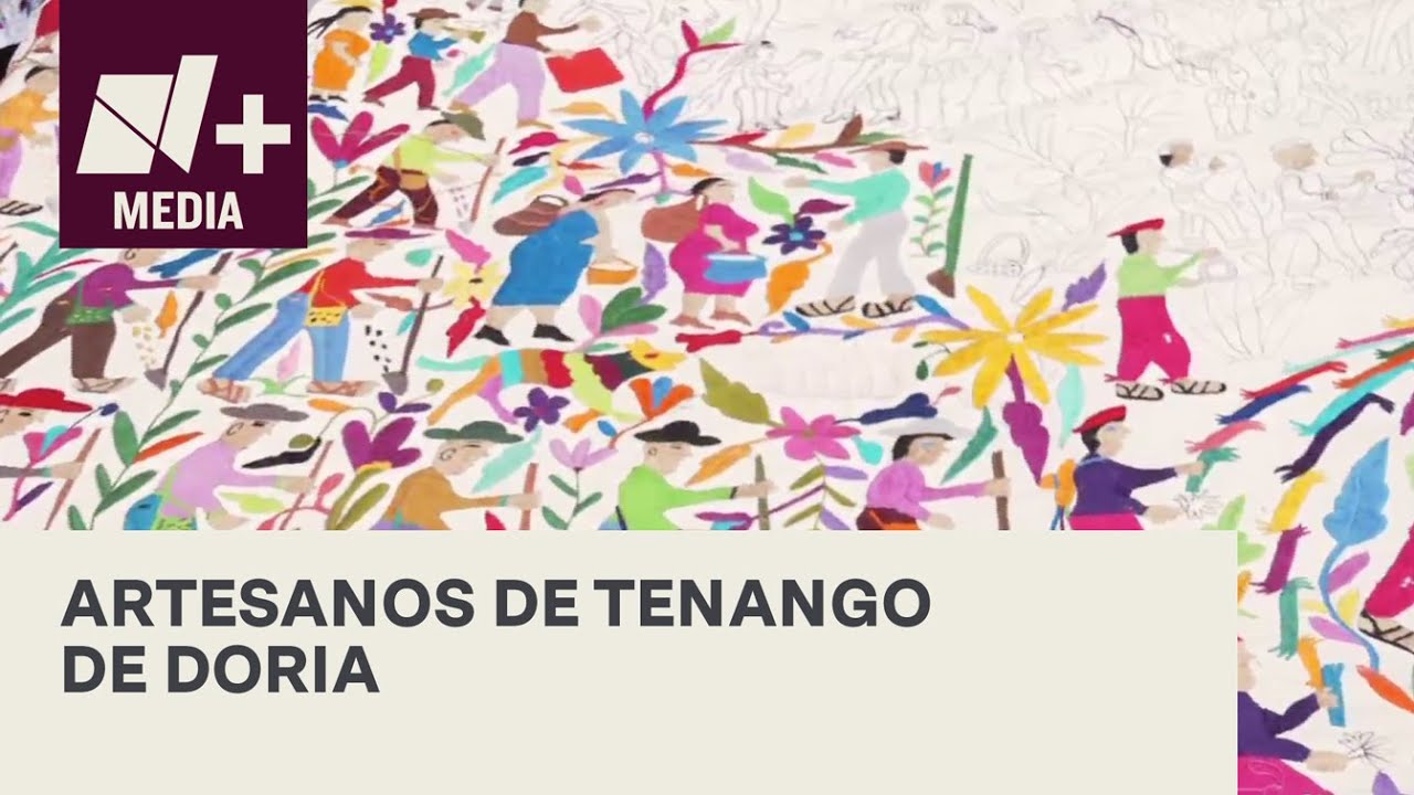 Tenango de Doria, cuna nacional del bordado - Bien y de Buenas