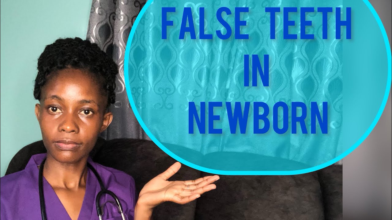 Why do newborn have plastic or false teeth