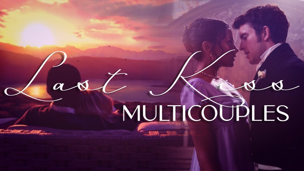 Last Kiss | Multicouples