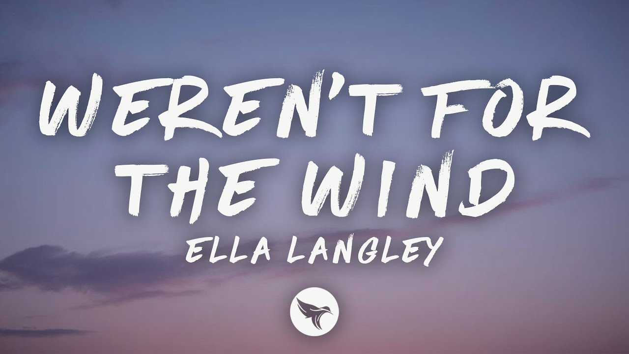 Ella Langley - Weren&rsquo;t For The Wind (Lyrics)