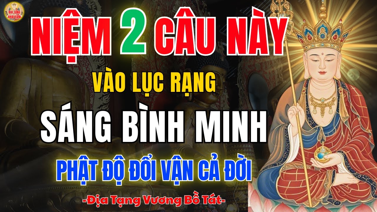 Địa Tạng Bồ Tát Dạy 🙏 Rạng Sáng Niệm 2 Câu Này Để Tâm An, Dần Chuyển Hóa Nghiệp