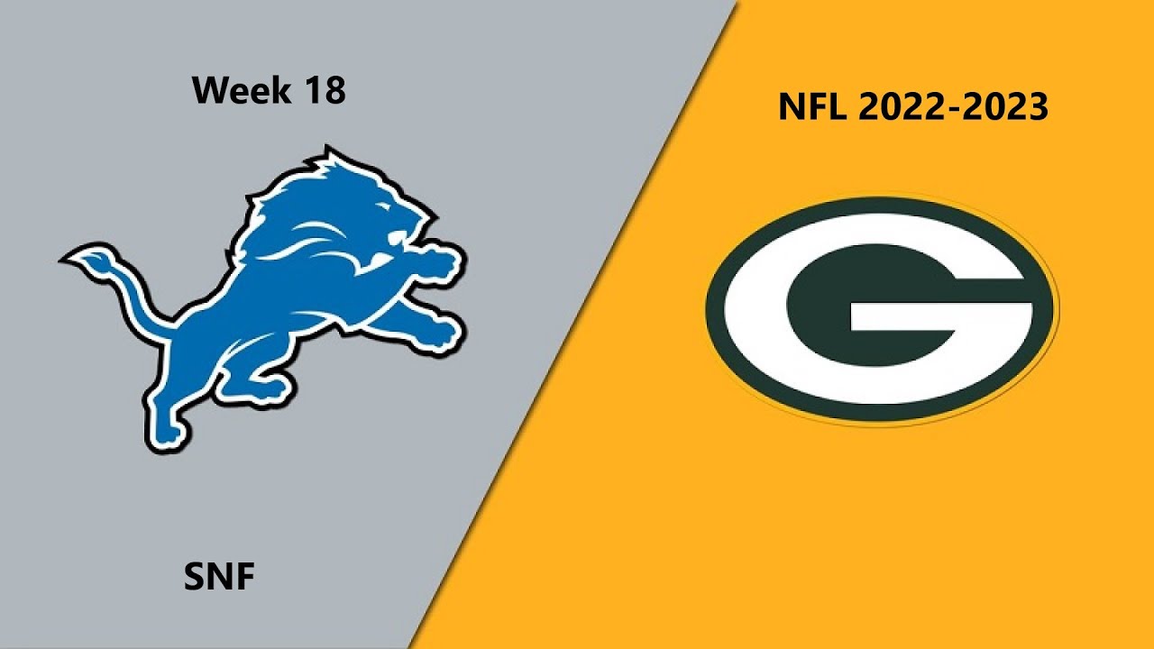 NFL 2022-2023 Season - Week 18: Lions @ Packers (SNF)