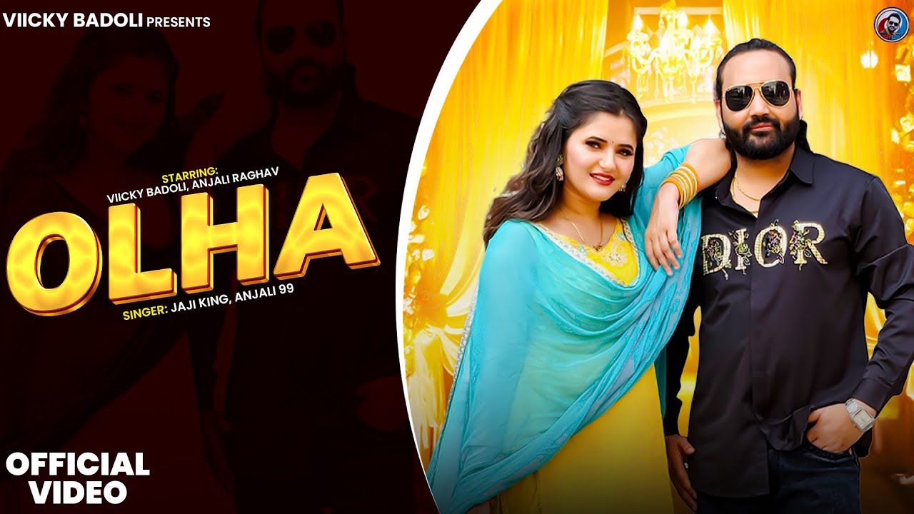 Olha (Official Video) | Viicky Badoli, Anjali Raghav | Jaji King, Anjali 99 | New Haryanvi Song 2025