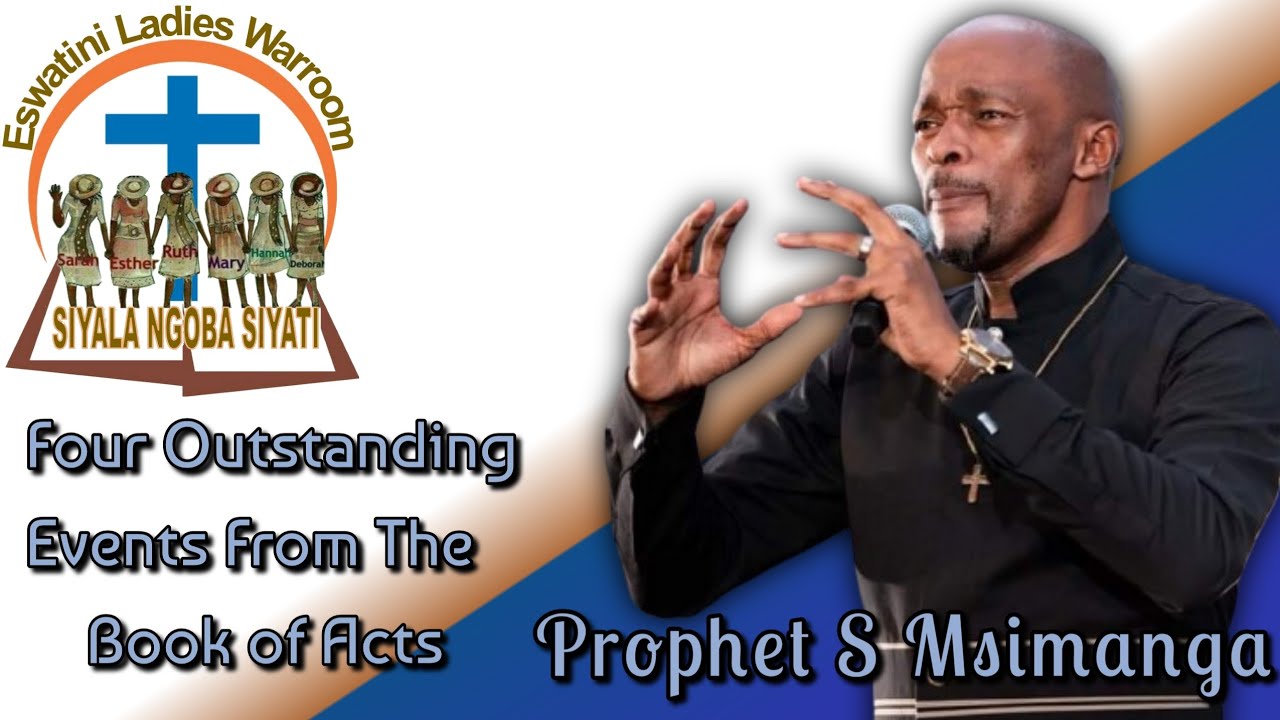Prophet S Msimanga - Four Outstanding Events From The Book of Acts