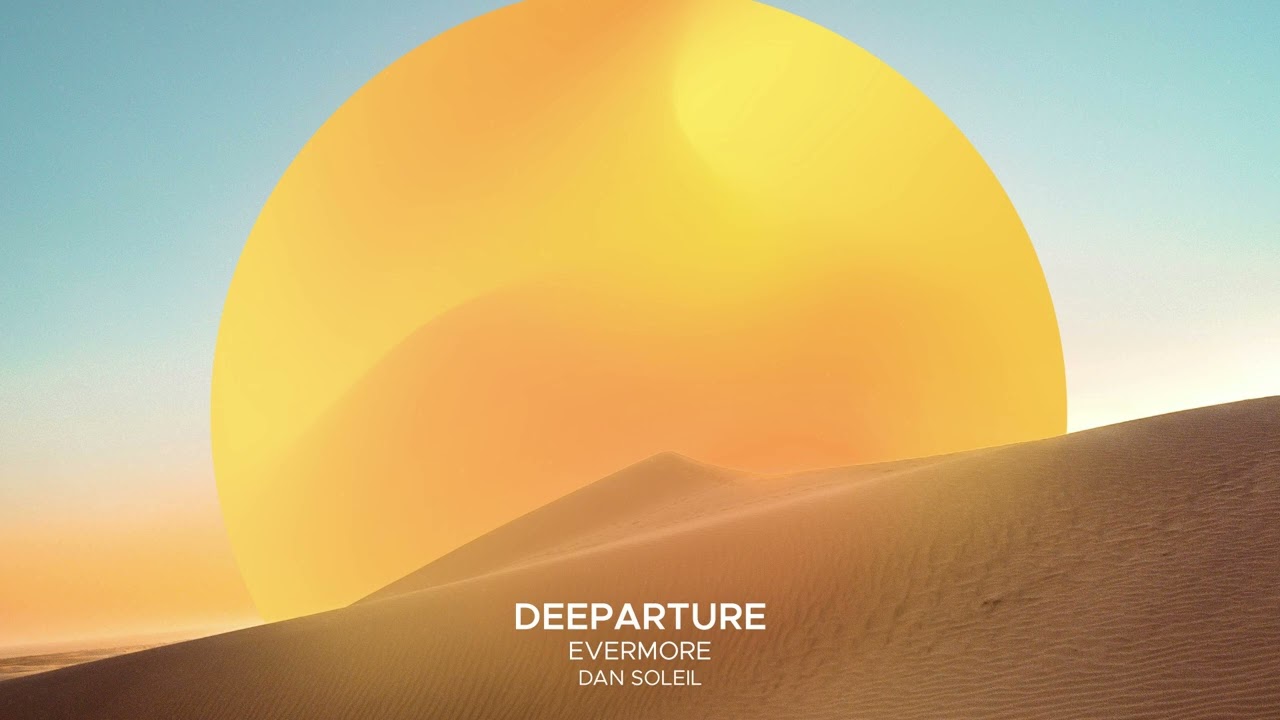 Deeparture - Evermore (feat. Dan Soleil)