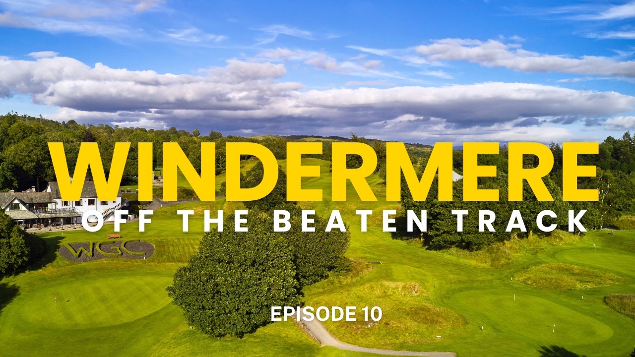 Windermere Golf Club - Off the beaten track Episode 10