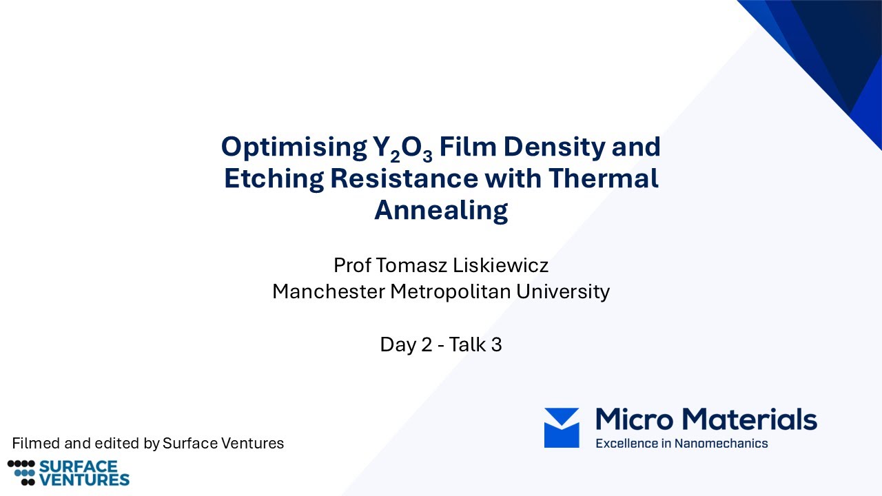 Talk 3   Prof Tomasz Liskiewicz   Optimising Y2O3 Film Density and Etching Resistance with Thermal A