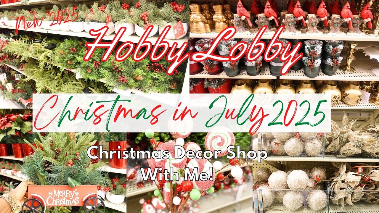 CHRISTMAS 2025 AT HOBBY LOBBY! | CHRISTMAS IN JULY DECOR SHOPPING | Christmas 2025