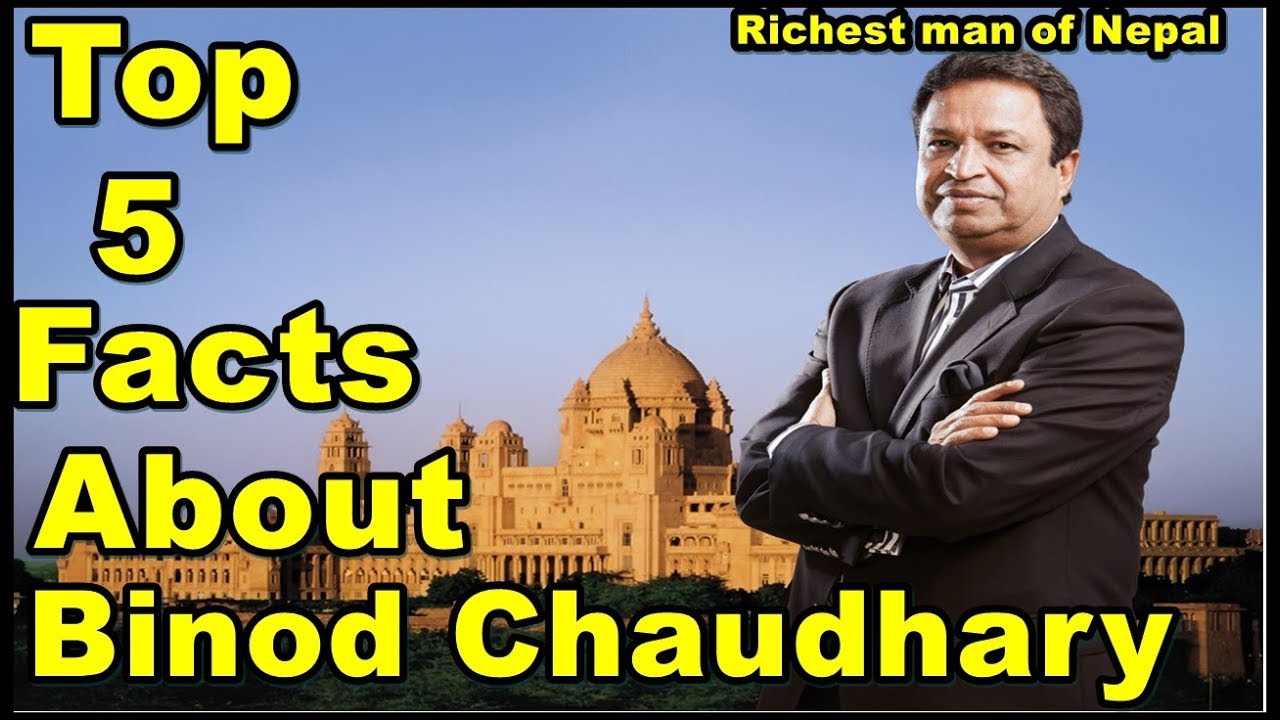 Top 5 Facts About Binod Chaudhary