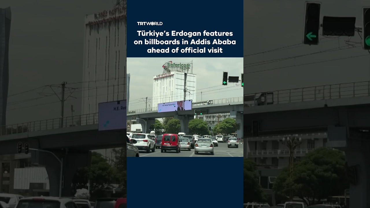 T&uuml;rkiye&rsquo;s Erdogan features on billboards in Addis Ababa ahead of official visit