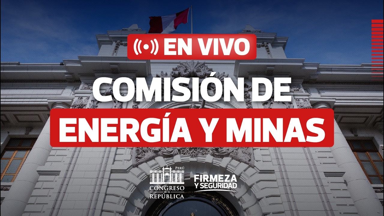 🔴 EN VIVO: Comisión de Energía y Minas | 10 DE MARZO DEL 2026