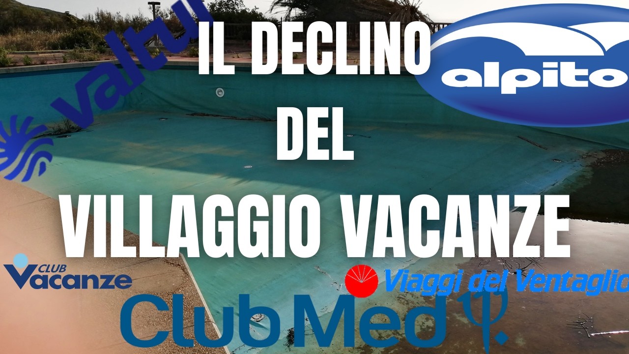 ASCESA E DECLINO DEI VILLAGGI TURISTICI la vera storia del loro FALLIMENTO