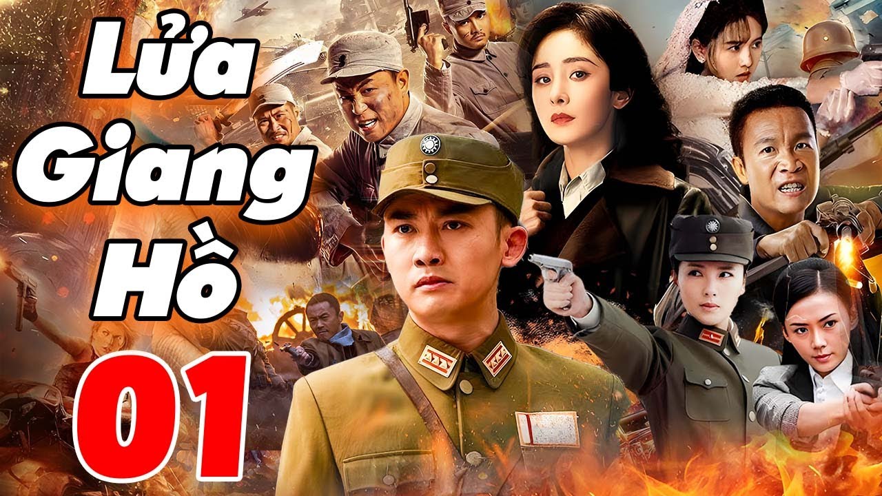 Lửa Giang Hồ - Tập 01 | Siêu Phẩm Bom Tấn Kháng Nhật Trung Quốc Mới Nhất 2025 | Lồng Tiếng 2025