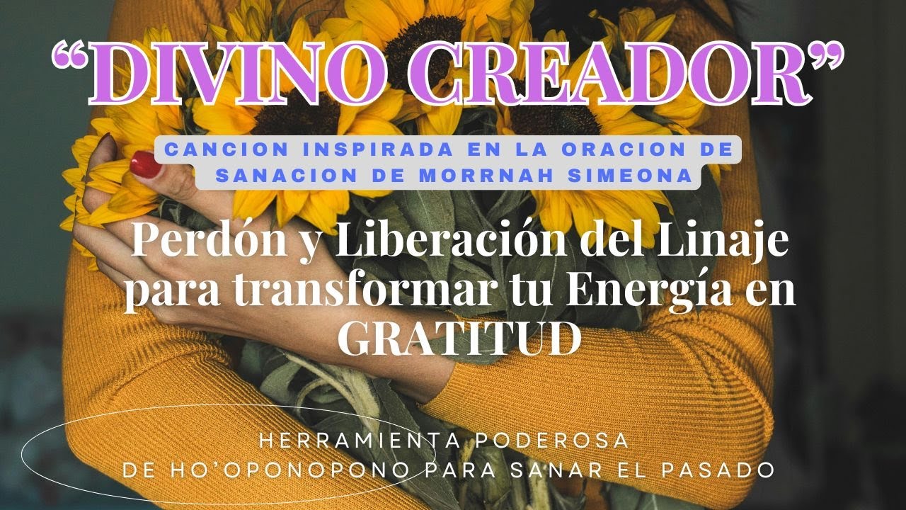 🌻DIVINO CREADOR🌻 - PERDON Y LIBERACION DE TU LINAJE - HO OPONOPONO