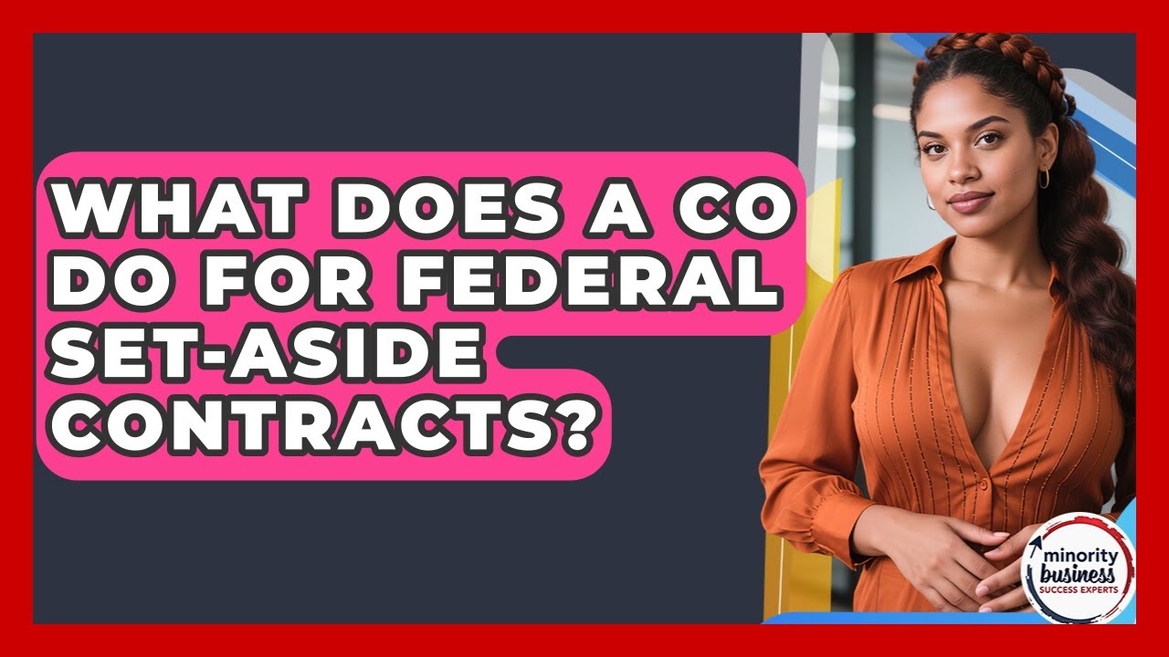 What Does A CO Do For Federal Set-aside Contracts? - Minority Business Success Experts