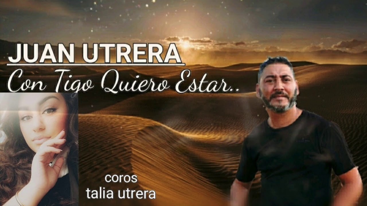 Juan Utrera contigo quiero estar