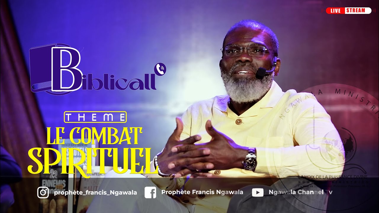 BIBLICALL | PROPHETE NGAWALA FRANCIS : Comprendre LE COMBAT SPIRITUEL 2.