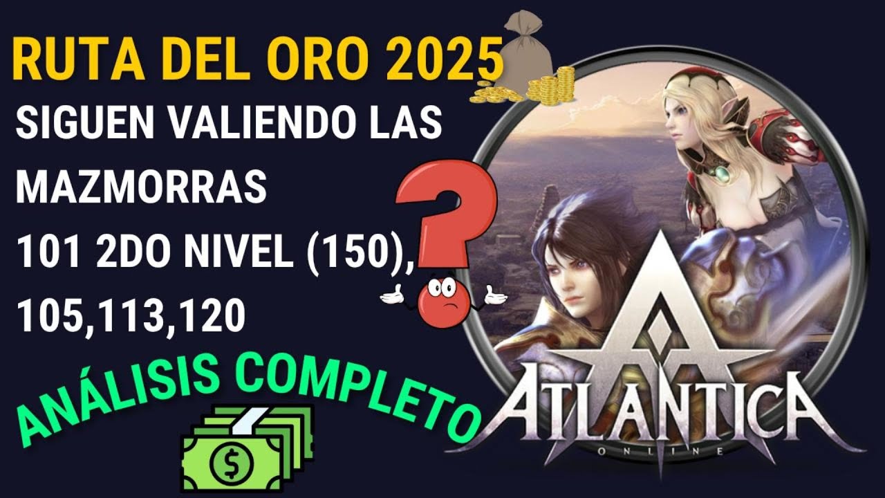RUTA DE ORO 2025 💰-Análisis de Mazmorras 101 2DO NIVEL (150),105,113,120 - Atlantica Global
