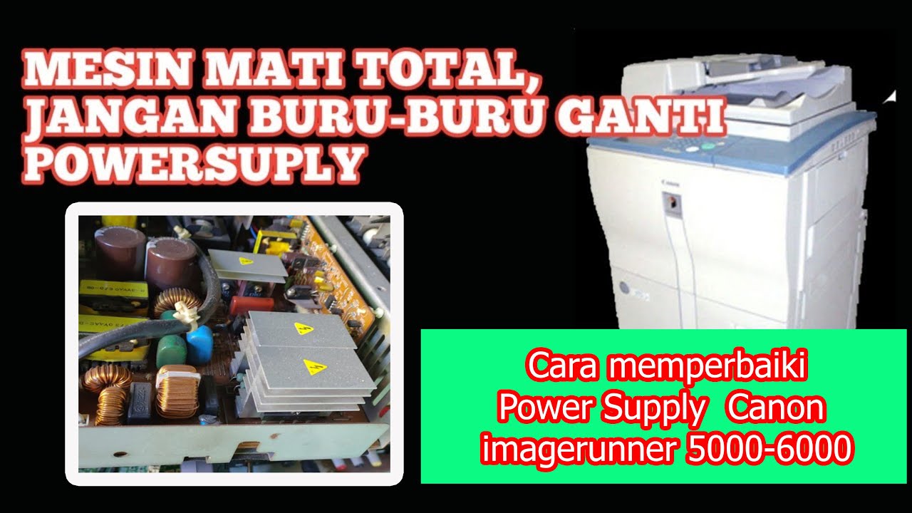 Mesin Fotocopy MATI TOTAL  Power Supply  Canon ir 5000-6000