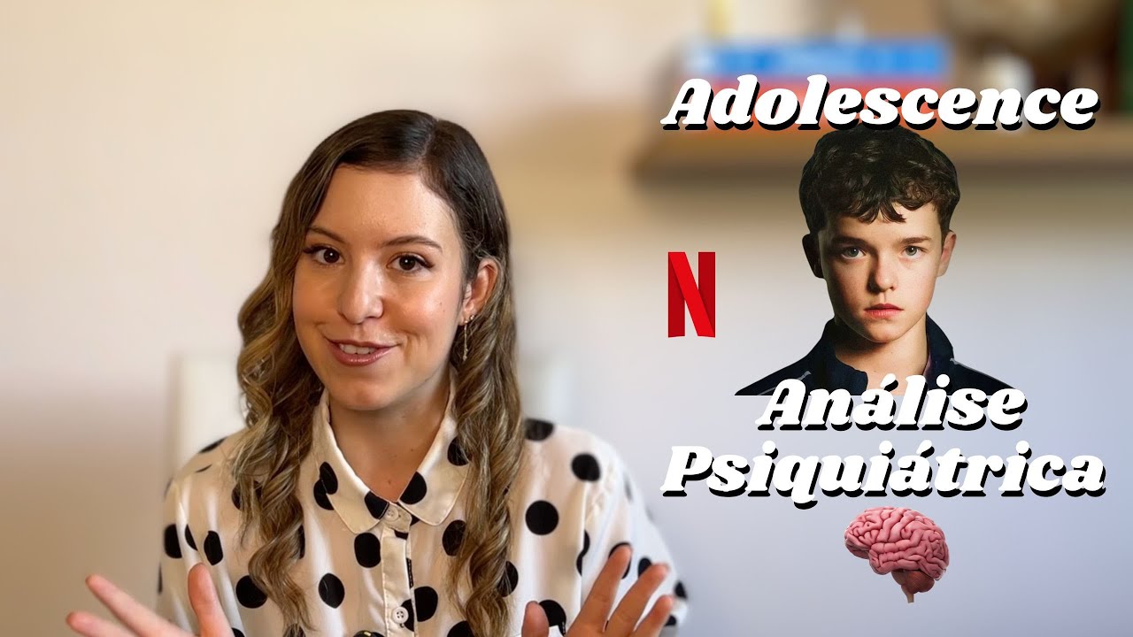 Adolescência - Análise Psiquiátrica da Série da Netflix