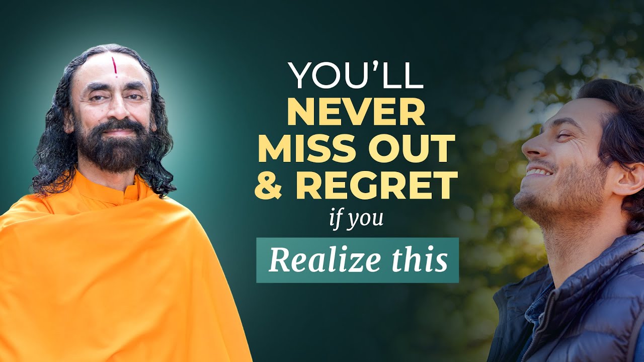 You Will NEVER Miss out and Regret in Life if you Realize this - MUST Watch | Swami Mukundananda