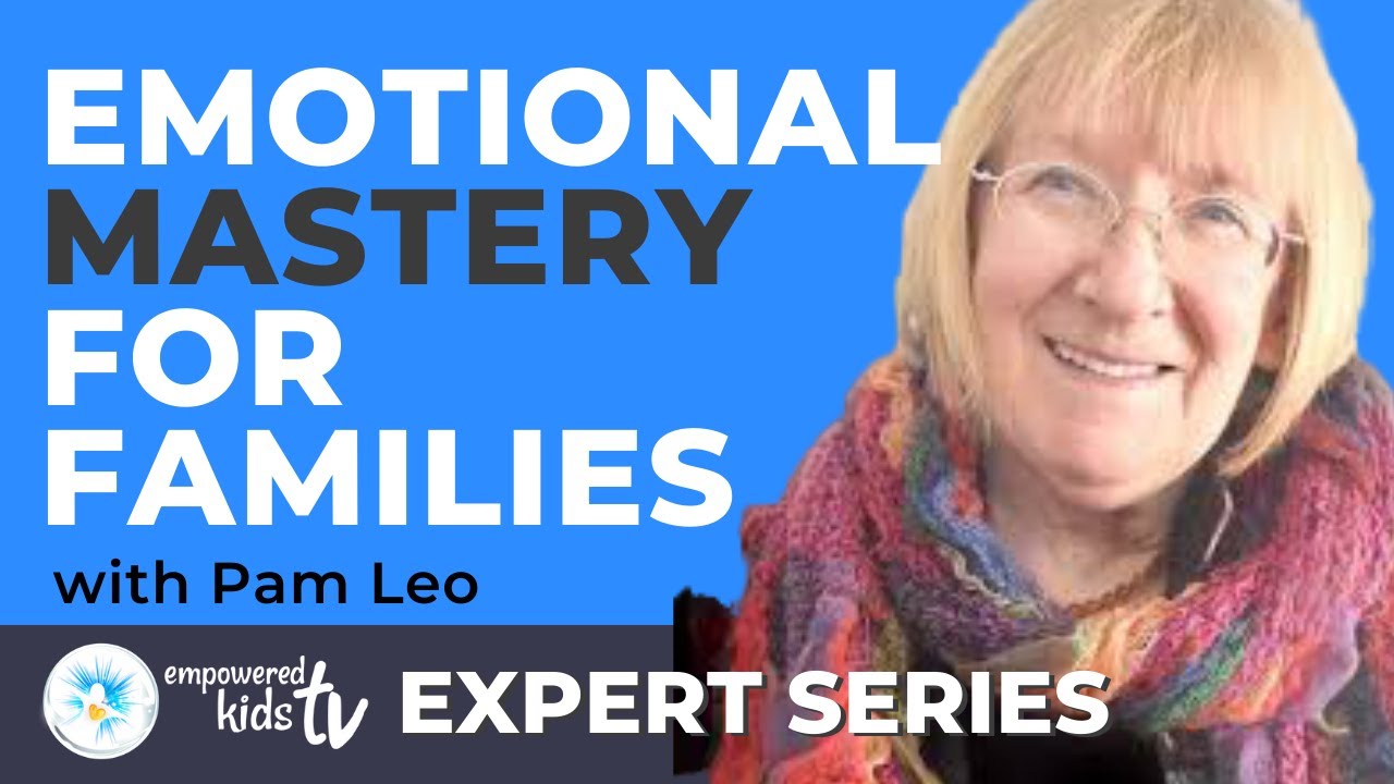 SECRET TO HELP KIDS CONTROL EMOTIONS  Pam Leo How to Help Kids Master and Control Their Emotions