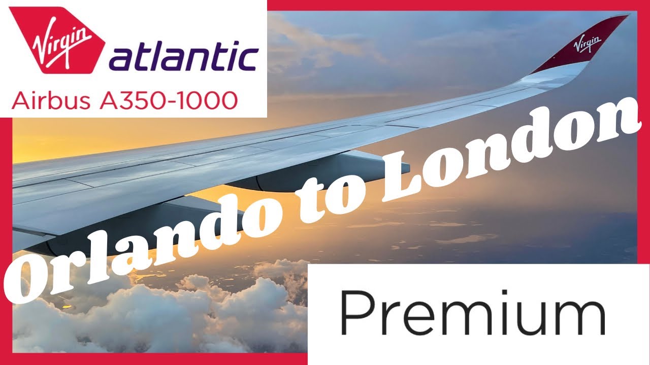 Virgin Atlantic Premium Experience A350 - 1000 Orlando to London. Worth the extra cost?