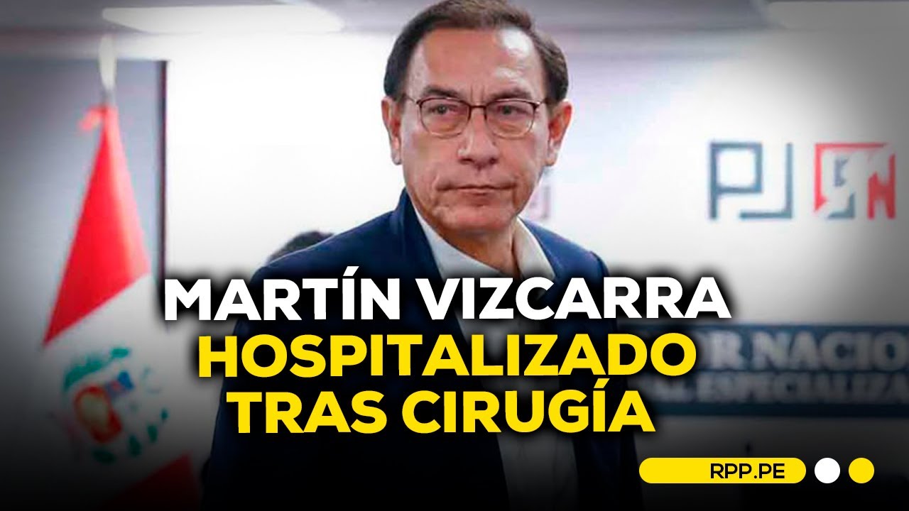 Martín Vizcarra fue intervenido quirúrgicamente y permanecerá hospitalizado #CONEXIONRPP
