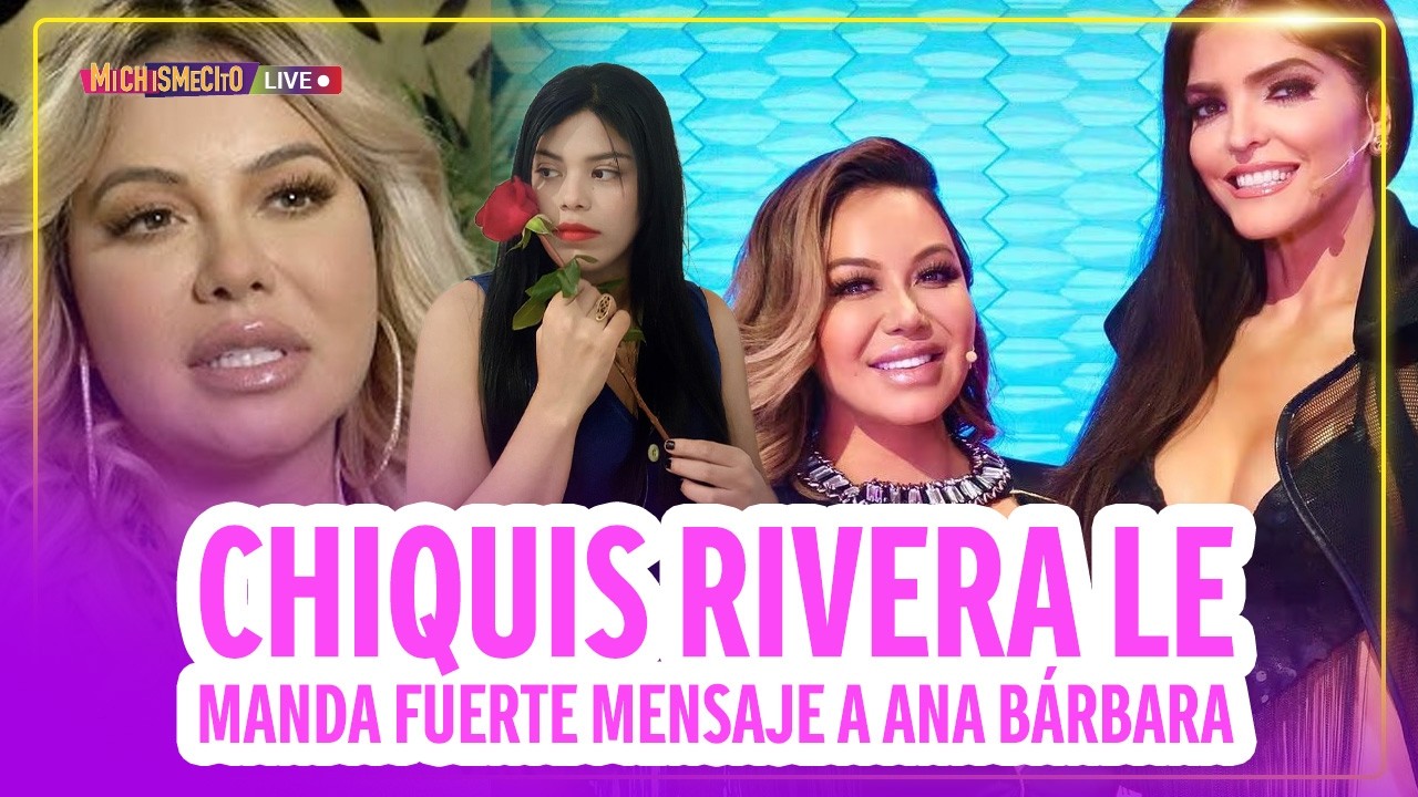 Chiquis Rivera le manda fuerte mensaje a Ana Bárbara / MICHISMECITO