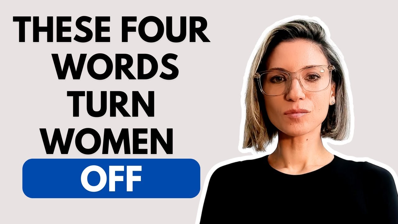These four words turn women off