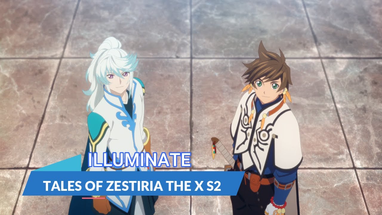 [LYRICS AMV] Tales of Zestiria the X S2 OP FULL [ILLUMINATE - Minami Kuribayashi]
