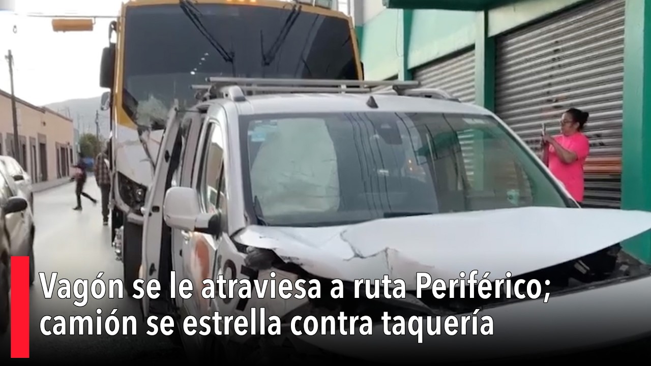 Vagón se le atraviesa a ruta Periférico; camión se estrella contra taquería en el Centro de Saltillo